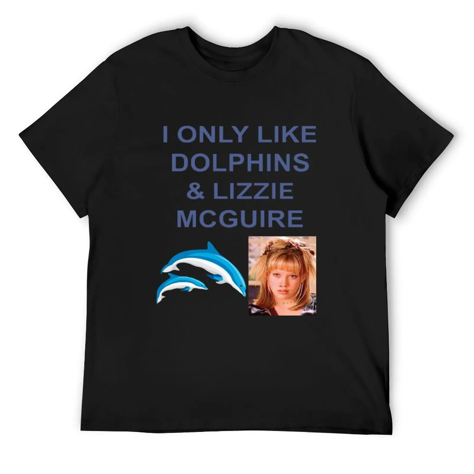 

I only like Dolphins and Lizzie Mcguire T-Shirt baggy shirts anime clothes oversized t shirt for men