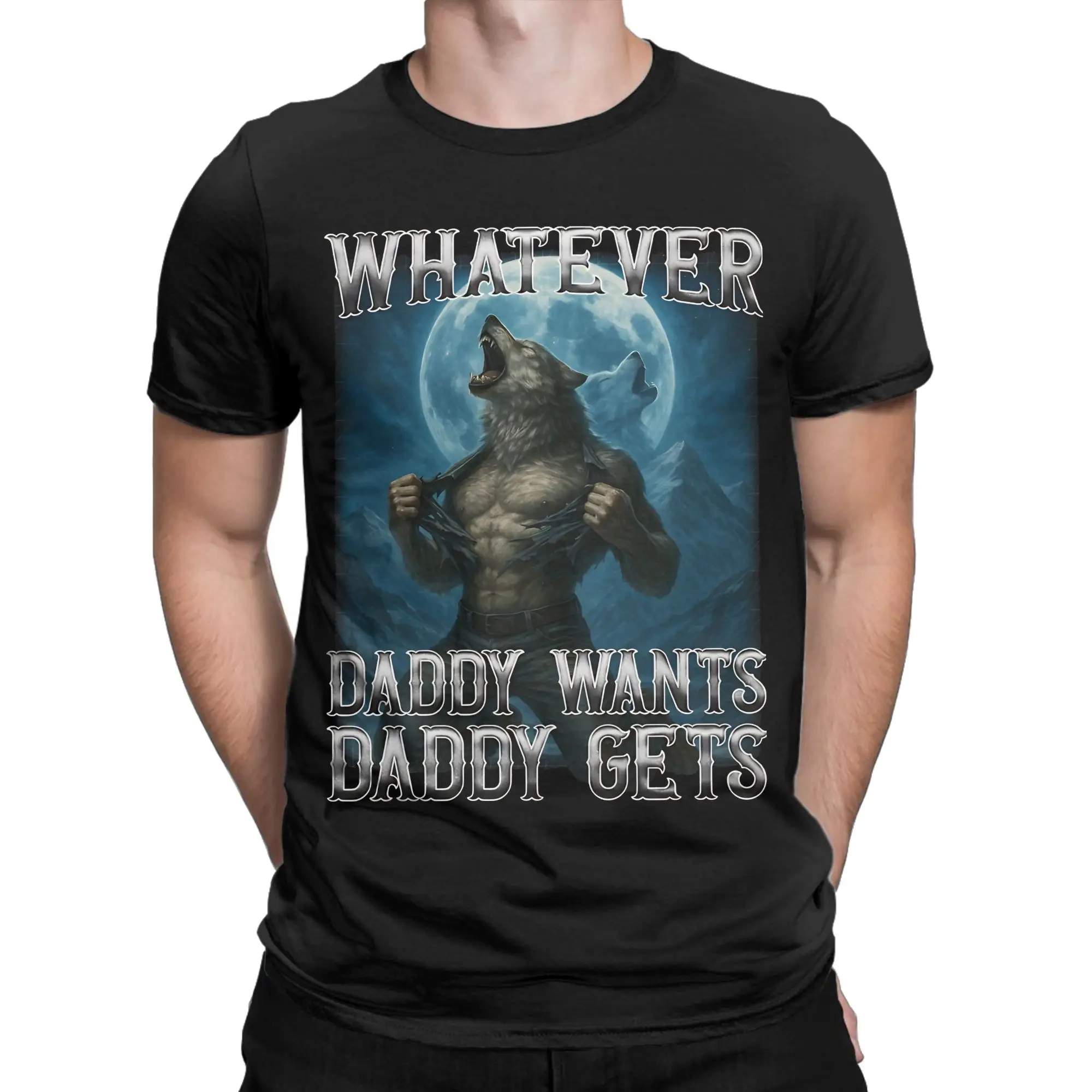 Funny Wolf Whatever Daddy Wants Daddy Gets T Shirt Summer  Awesome T Shirts Cotton Popular Tshirt For Men Pattern Clothing