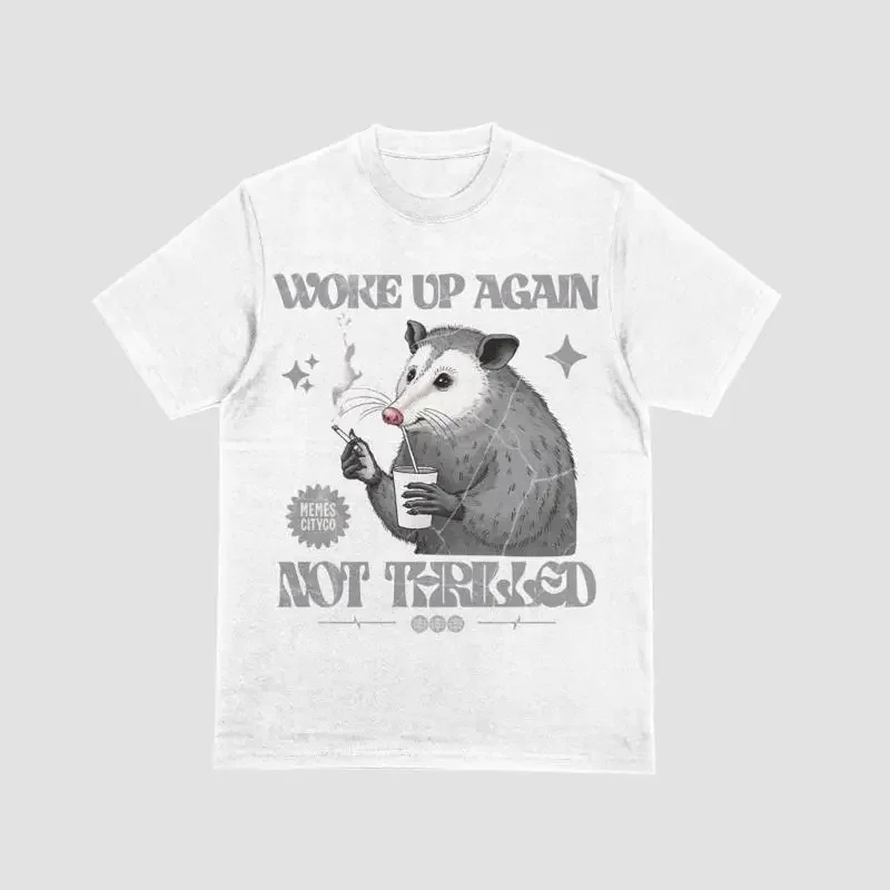 Woke Up Again Not Thrilled T Shirt Quirky Mood For Men And Women Relatable Humor Casual Statement Meme