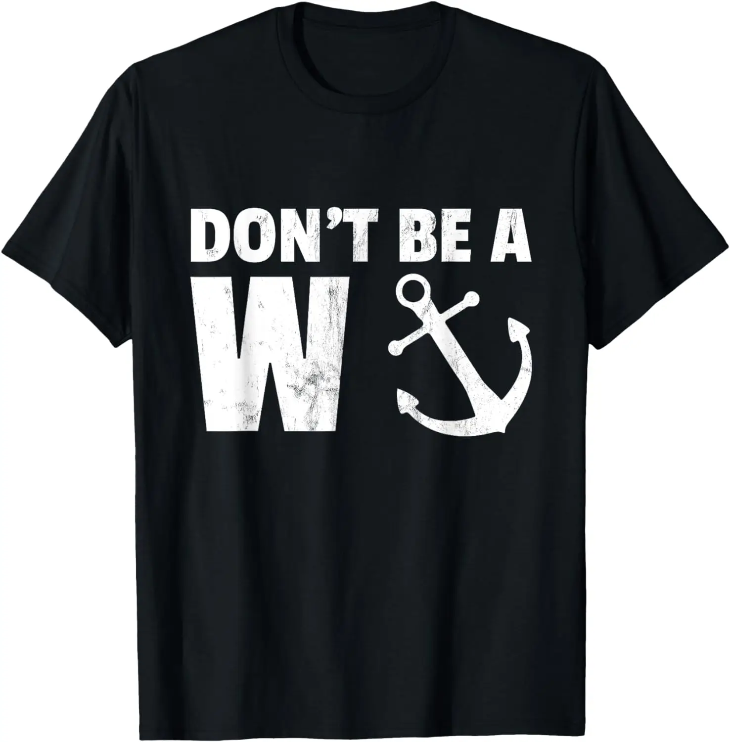 

Don't be a Wanker Funny Anchor Novelty T-Shirt