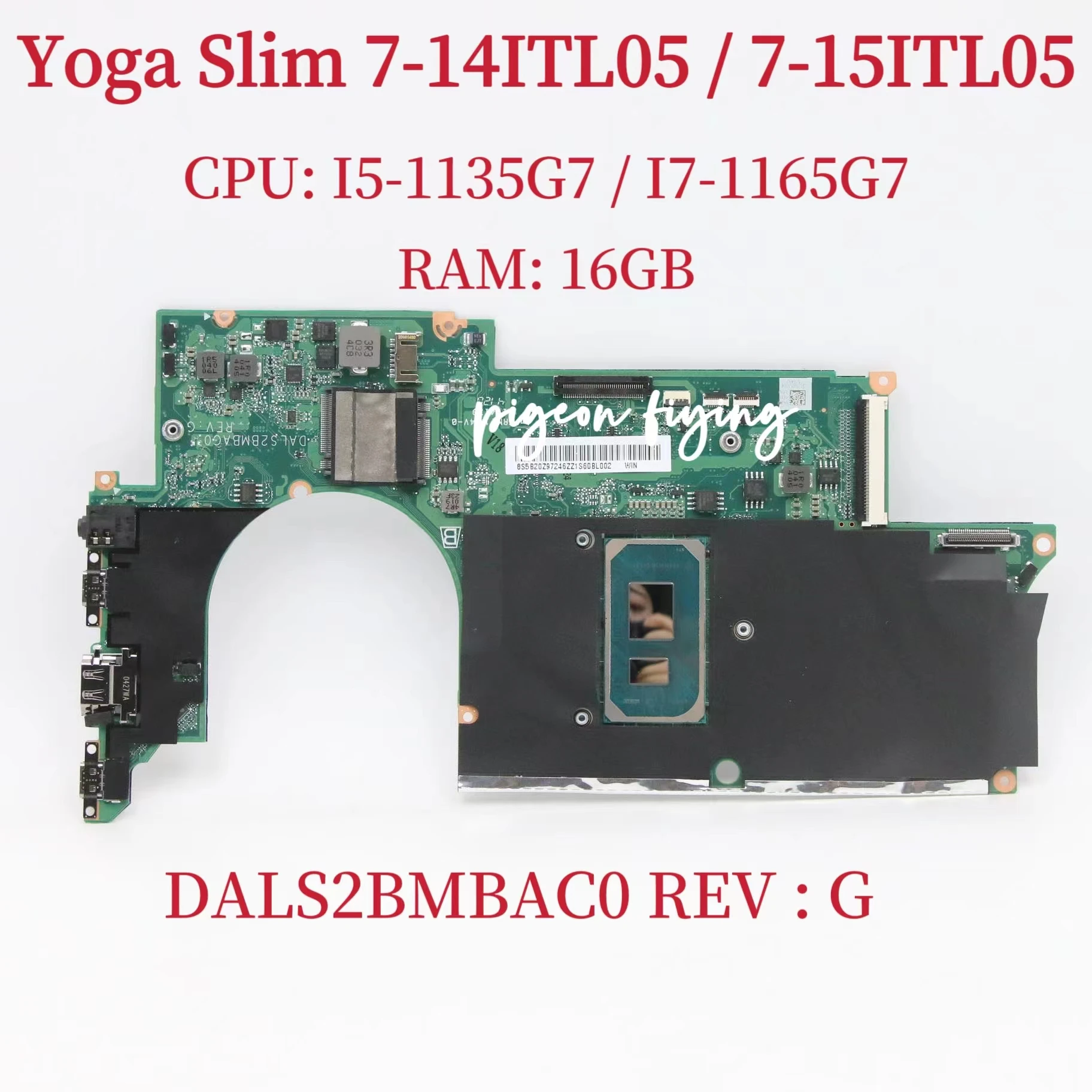 

DALS2BMBAC0 For Lenovo Ideapad Yoga Slim 7-14ITL05 / 7-15ITL05 Laptop Motherboard CPU: I5-1135G7 I7-1165G7 RAM:16GB DDR4 Test OK