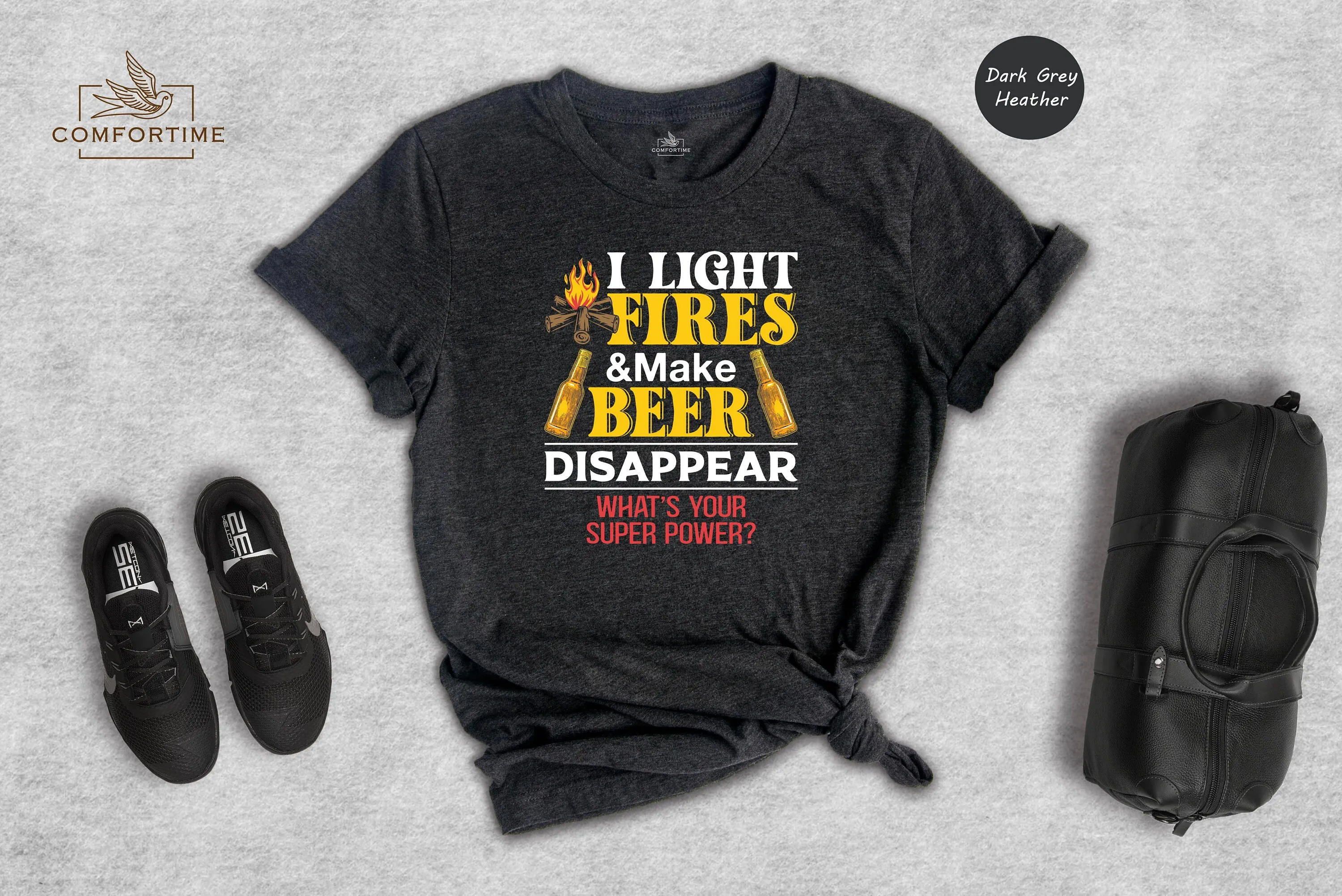 أستطيع أن أضيء الحرائق وجعل البيرة تختفي ما هو تي شيرت القوة العظمى الخاصة بك يشرب حول نار المخيم