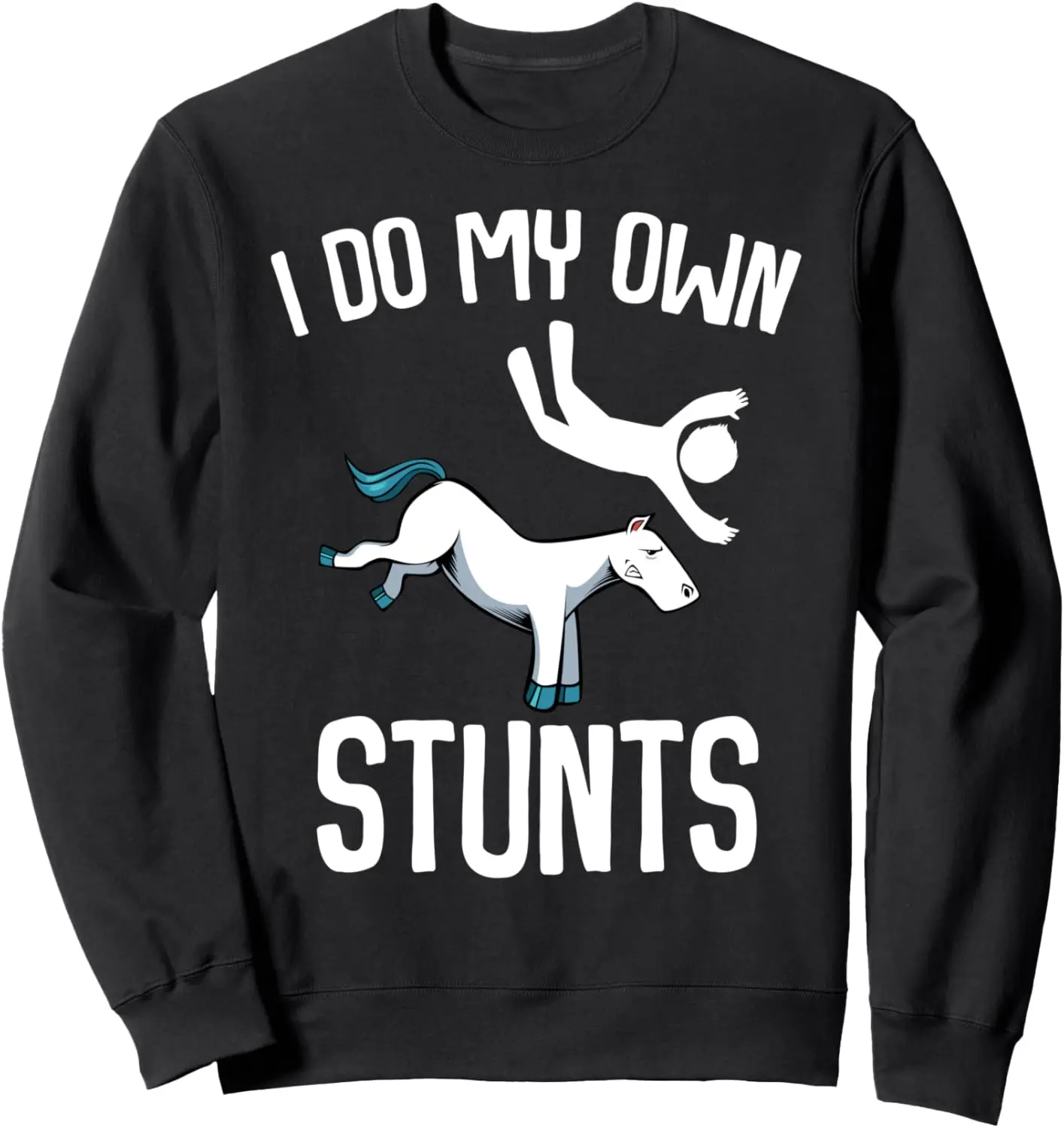 I Do My Own Stunts Get Well Gifts Funny Horse Riders Animal Sweatshirt