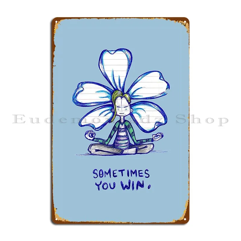 Sometimes You Win Flowerkid Metal Plaque Poster Bar Cave Classic Wall Decor Character Pub Tin Sign Poster