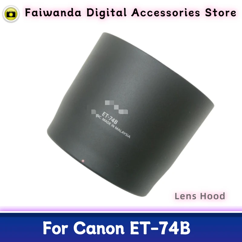 New Original Genuine Front Lens Hood ET-74B For Canon EF 70-300mm F4-5.6 IS II USM / RF 100-400mm F5.6-8 IS USM Camera Lens 67mm