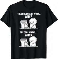 Funny Programmer - Code Works Why Meme T-Shirt  Print Original Design Gifts T Shirts Customizable Mens Clothing Camiseta