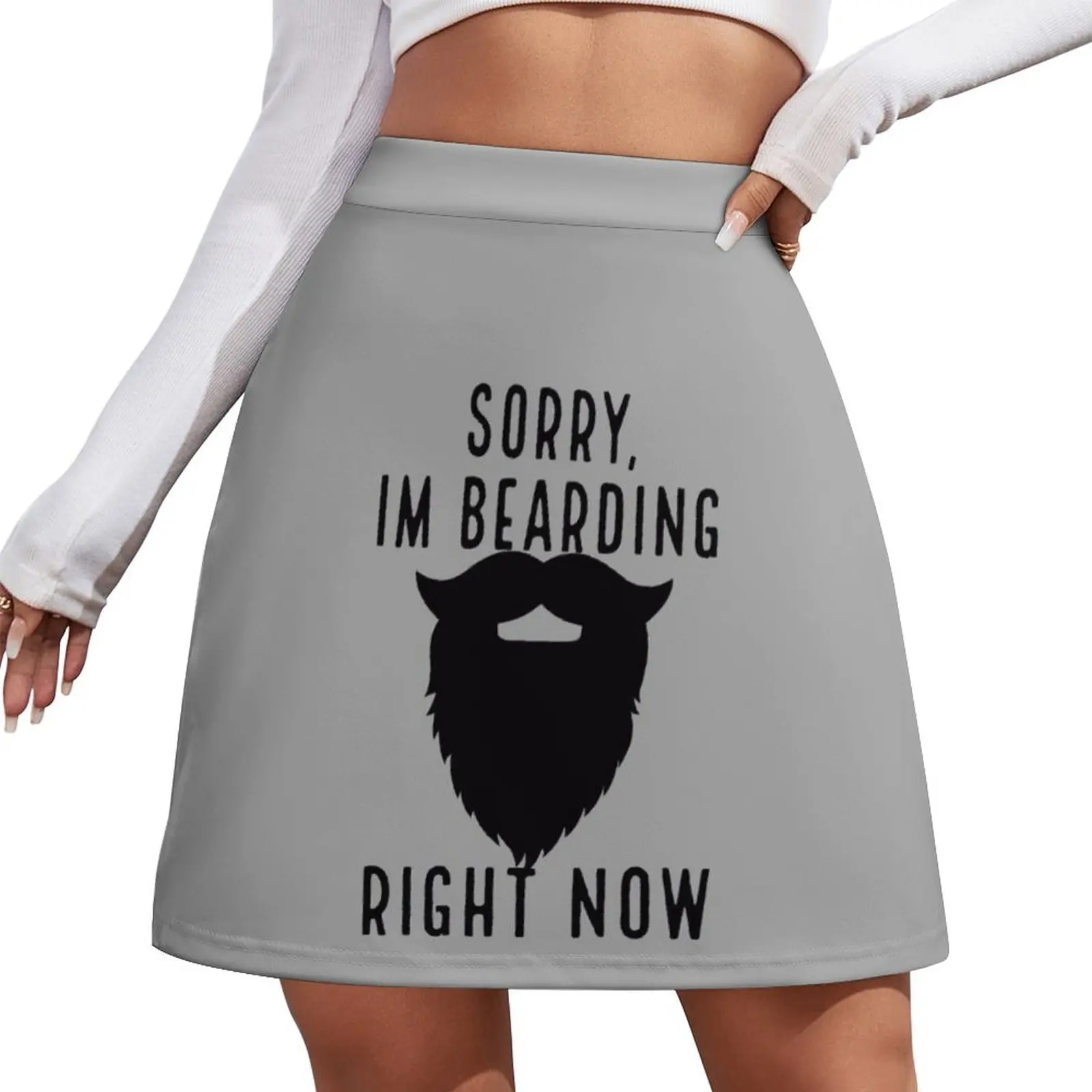 

Funny beard quote saying. Sorry I'm bearding right now. Beard meme Mini Skirt japanese kawaii clothes Dresses Skirt shorts
