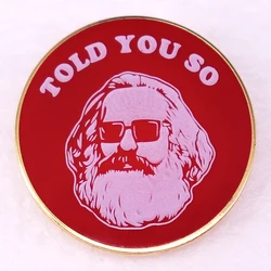 Told You So Marx Meme Badge Enamel Pin Denim Jackets Clothing Brooch Jewelry Decorate