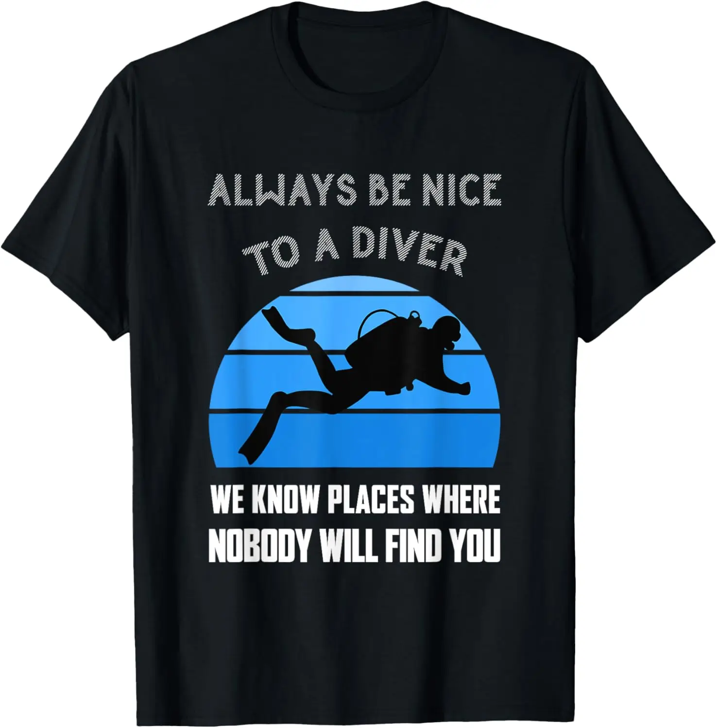 

Scuba Diver Funny Quote Love Dive Diving Humor Open Water T-Shirt