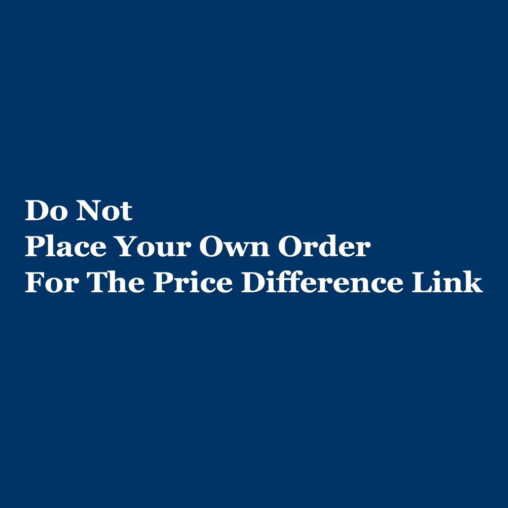 Please Do Not Place Your Own Order For The Price Difference Link