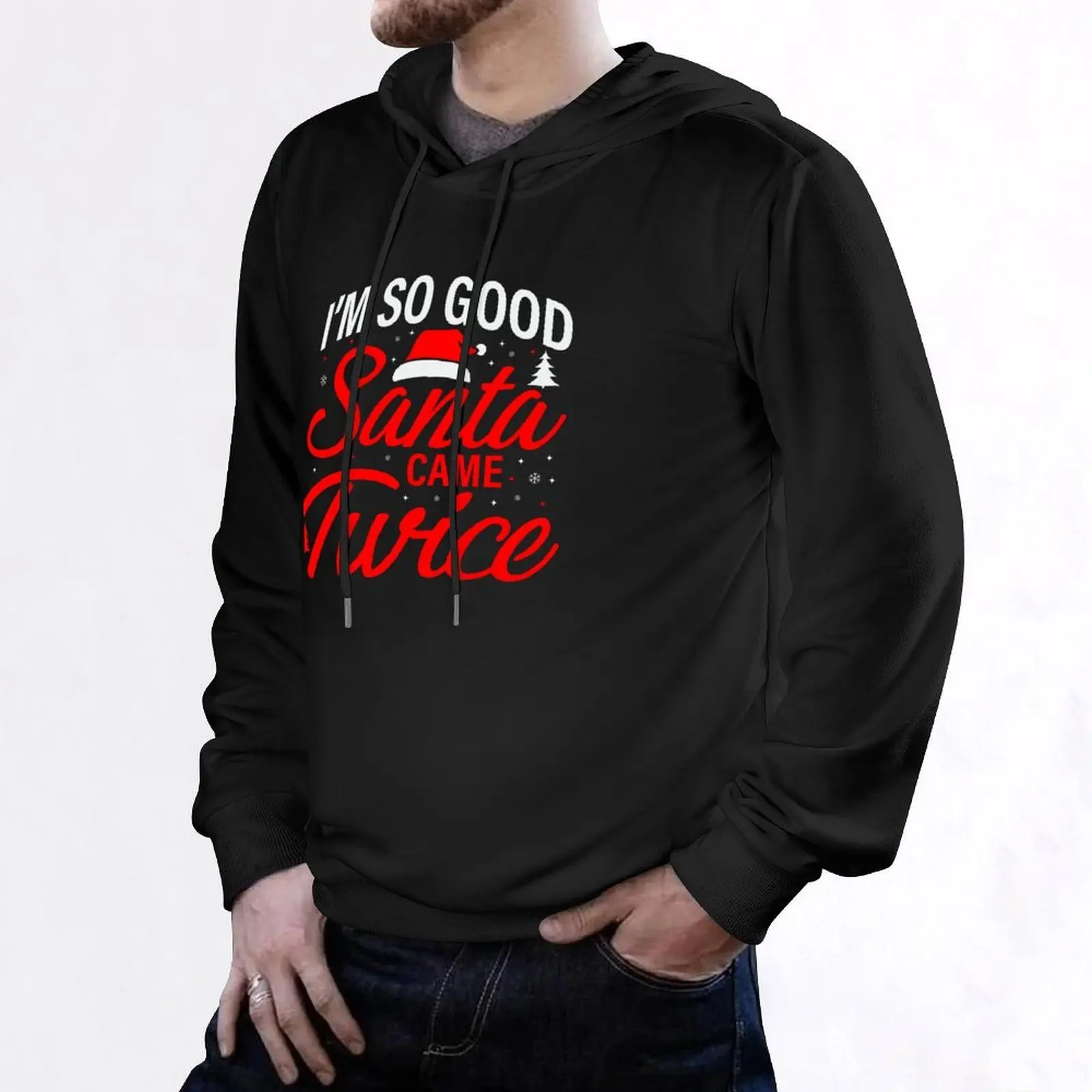 I'm so Good Santa Came Twice, funny, quote, humor Hoodie men's clothes men clothes fashion men graphic hoodies