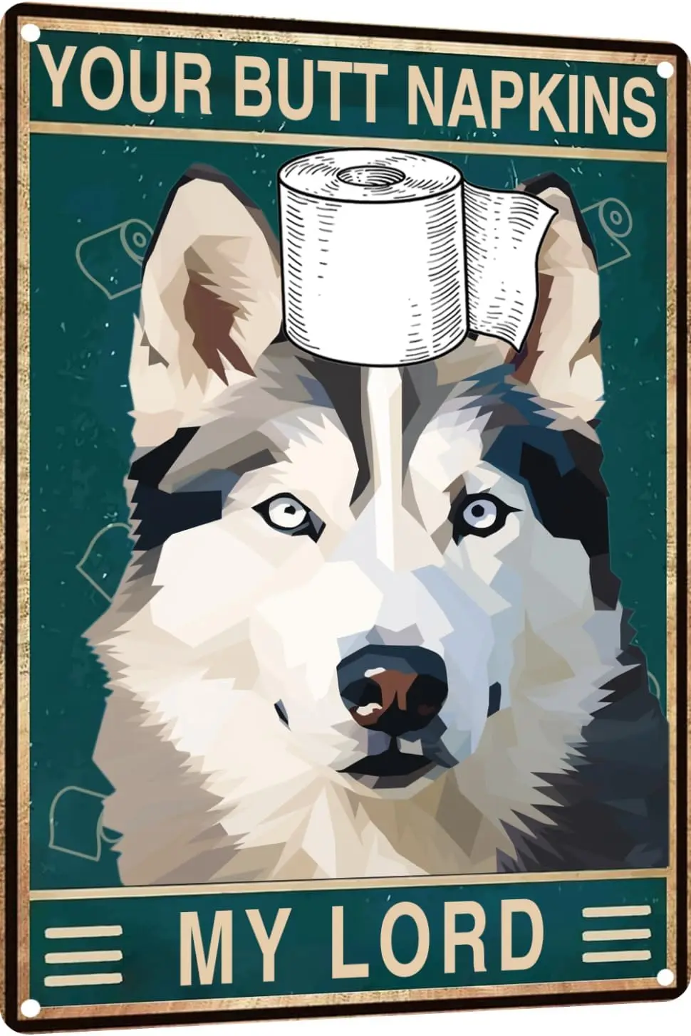 Husky  In Metal Sign Bathroom Wall Decor Sign - Your Butt Napkins My Lord - Vintage Metal Sign for Bedroom Toilet or Bathroom Wa