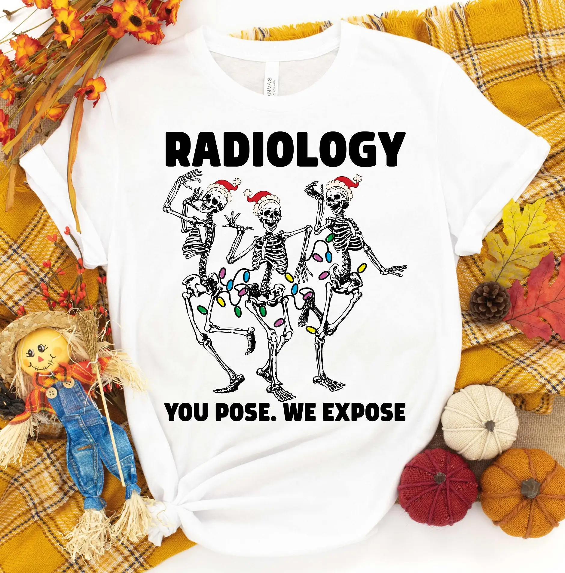 You Pose We Expose Christmas Radiologist T Shirt Radiology Nurse S Xray Rad Tech