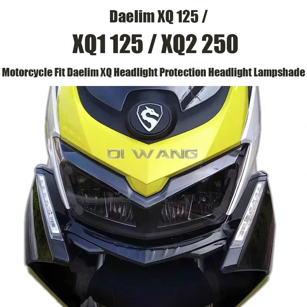 

New Motorcycle Fit Daelim XQ Headlight Protection Headlight Lampshade For Daelim XQ 125 / XQ1 125 / XQ2 250 Dedicated