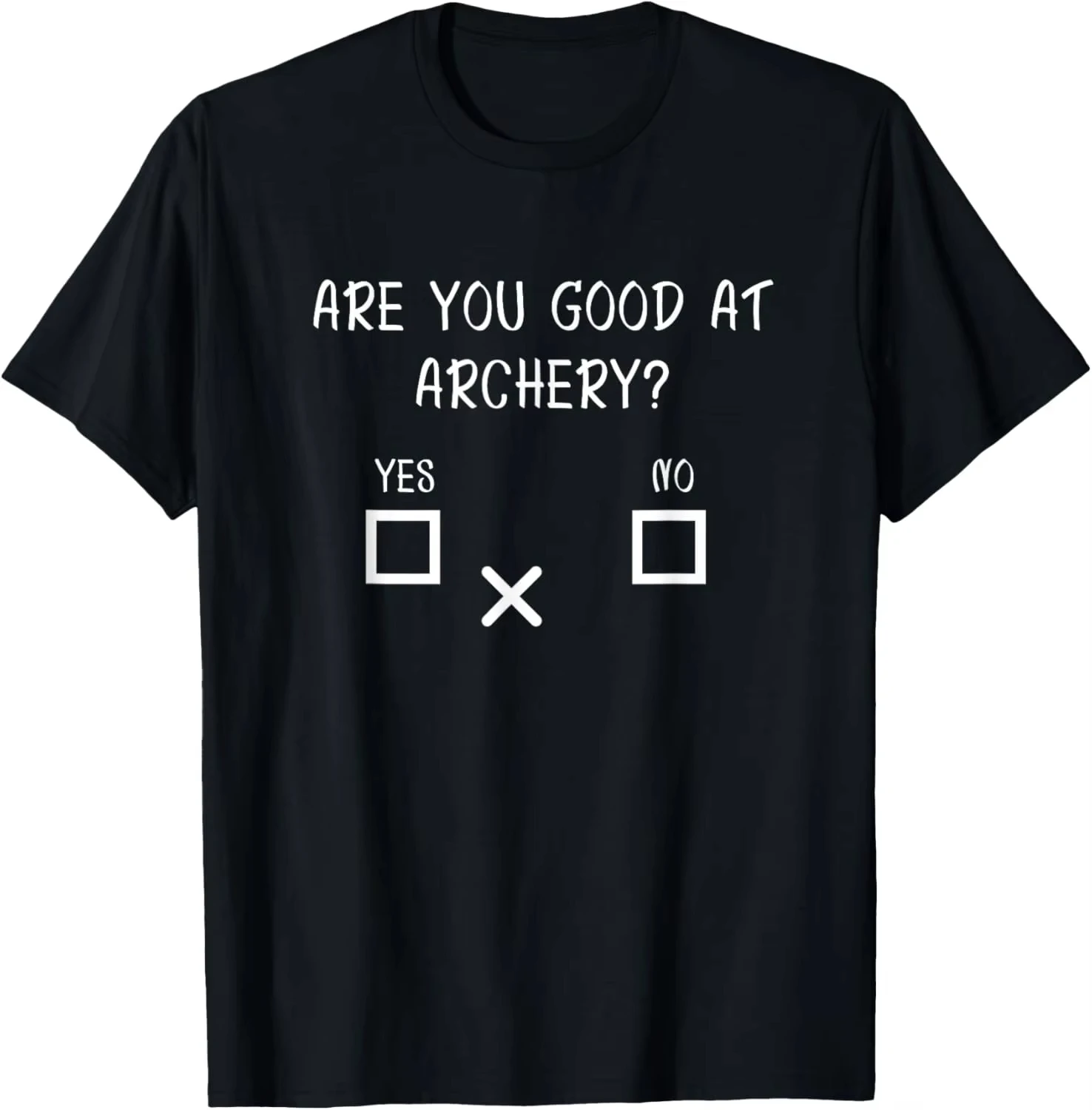 Archery Joke Are You Good At Archery Yes No Graphic T-shirt Unisex Original Design Summer Streetwear Gift Tee
