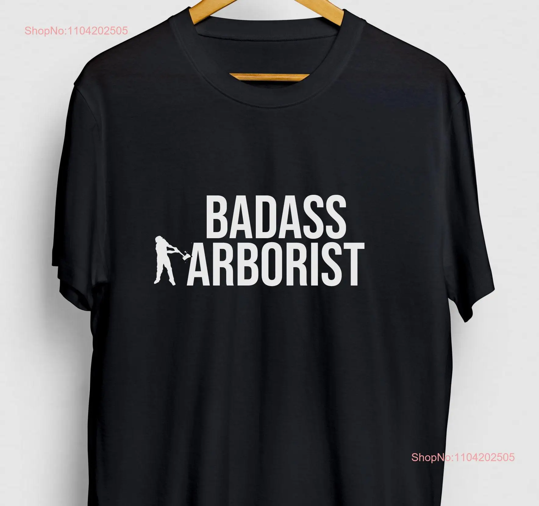 Badass Arborist Funny Forester T Shirt Logger tee Youth  long or short sleeves