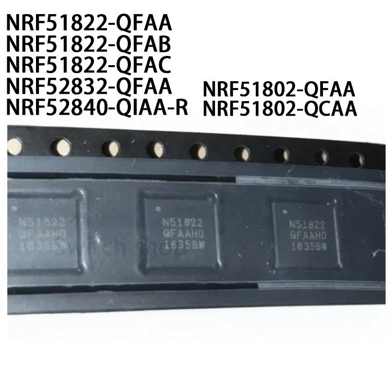 5PCS NRF51822-QFAA NRF51822-QFAB NRF51822-QFAC NRF52832-QFAA NRF52840-QIAA-R NRF51802-QFAA NRF51802-QCAA