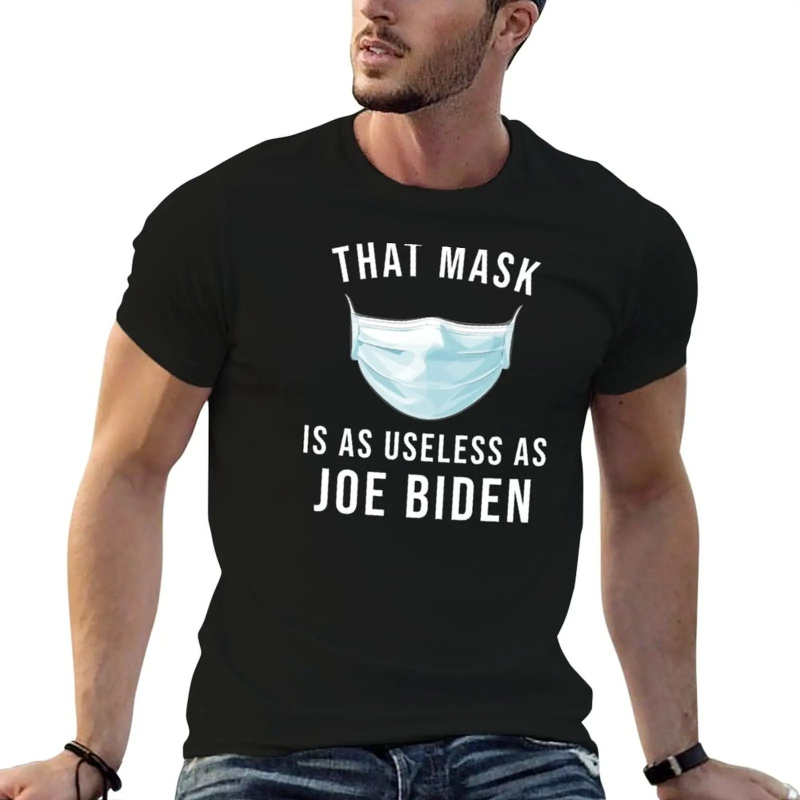 

That mask is as use less as joe biden T-Shirt man tshirt mens graphic t shirts T-Shirt