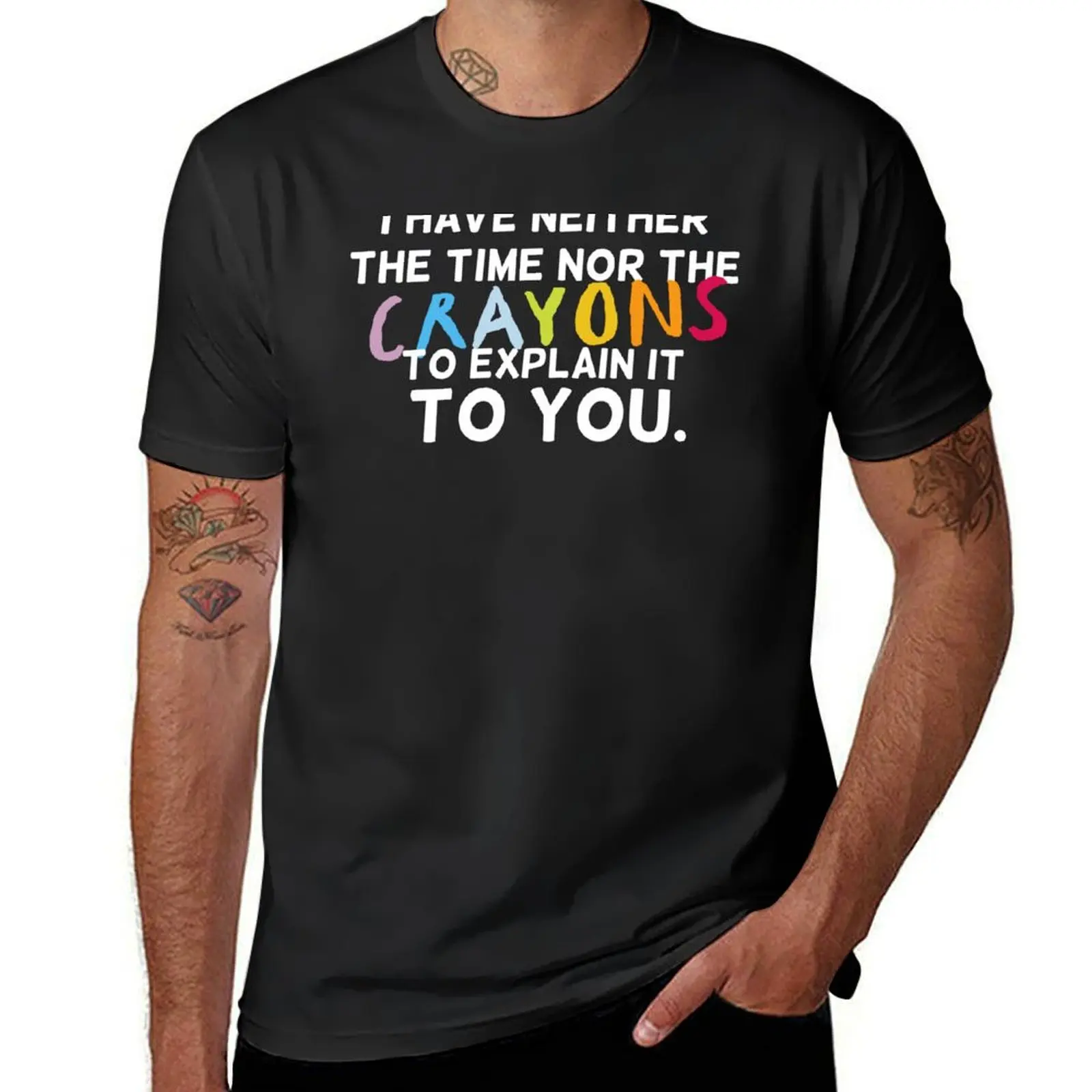 i have neither the time nor the crayons to explain it to you T-Shirt summer clothes funnys blanks mens t shirts pack