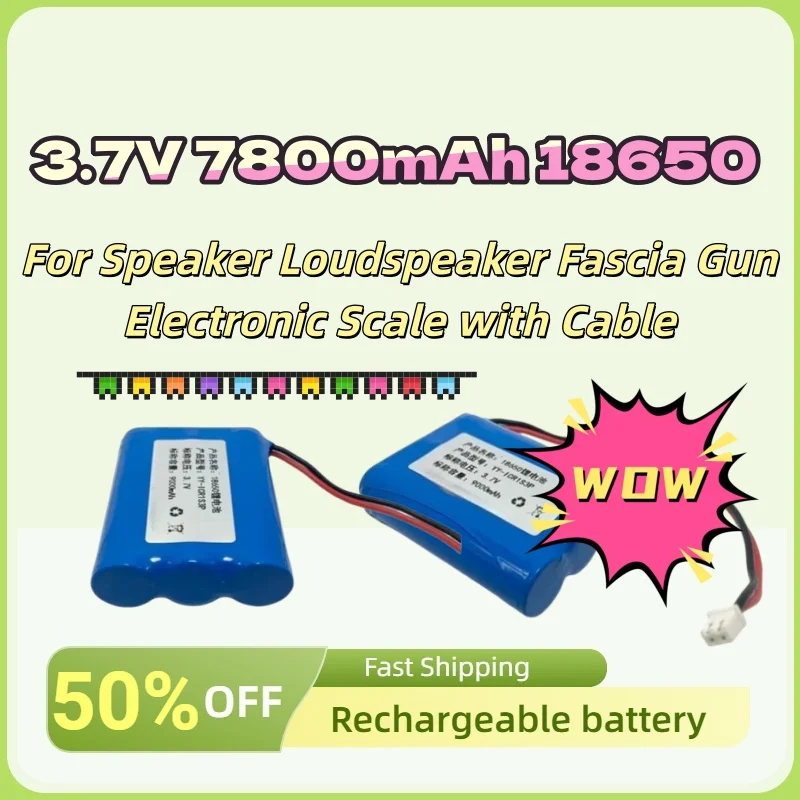 

Large Capacity Lithium Rechargeable Battery for Speaker Loudspeaker Fascia Gun Electronic Scale with Cable 3.7V 7800mAh 18650