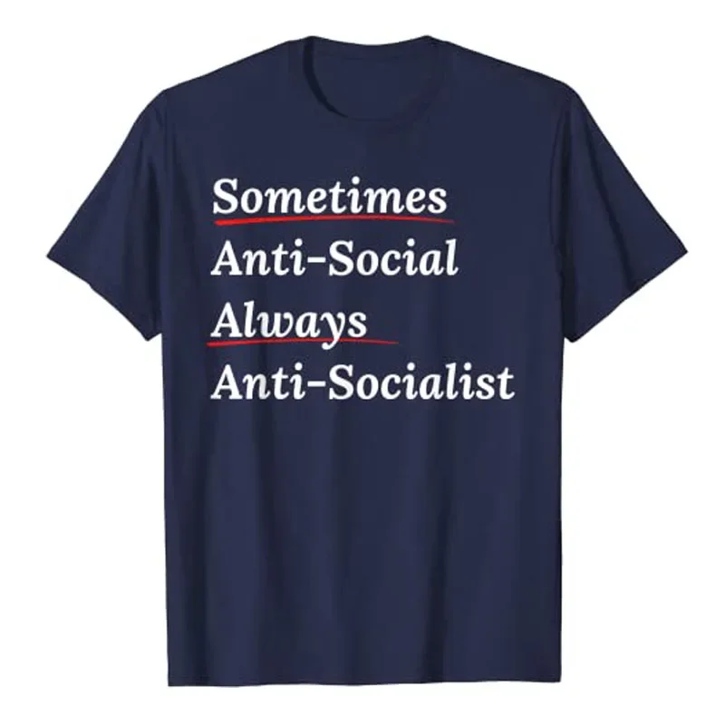 Sometimes Antisocial Always Antisocialist Ancap Libertarian T-Shirt Funny Letters Printed Sarcastic Saying Quote Graphic Tee Top