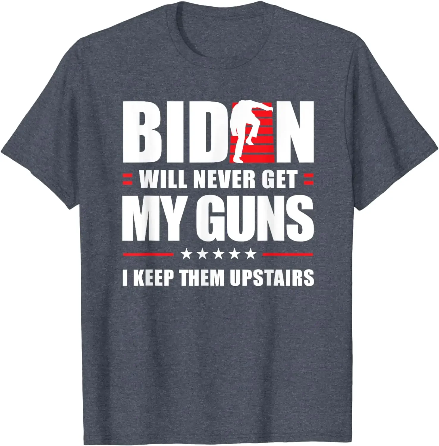 Funny Biden Will Never Get My Guns I keep them Upstairs T-Shirt