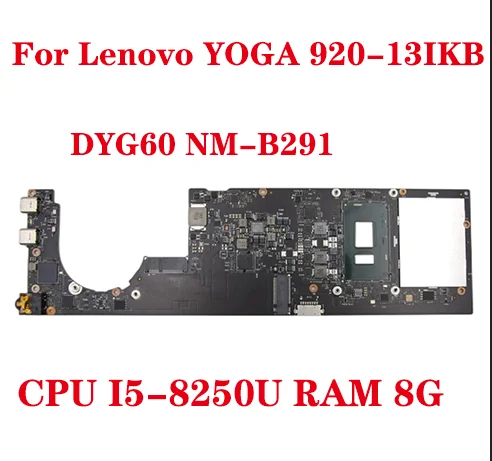 

Материнская плата для ноутбука Lenovo YOGA 920-13IKB, материнская плата DYG60 NM-B291 с модельным процессором, памяти 8 Гб, тест 100%, отправка