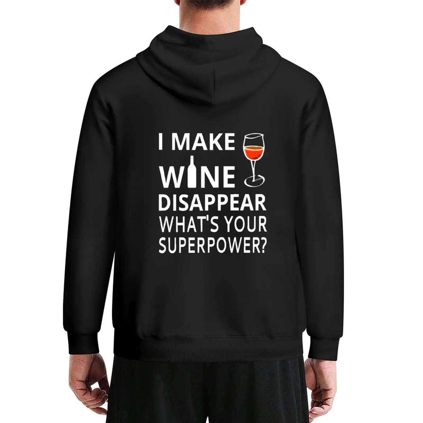 

I Make Wine Disappear. What's Your Superpower Hoodie graphic t shirts men men's sweat-shirt men clothes men's hoodie sweatshirt