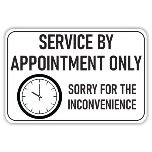 Service By Appointment Only Sorry for the Inconvenience Aluminum Sign