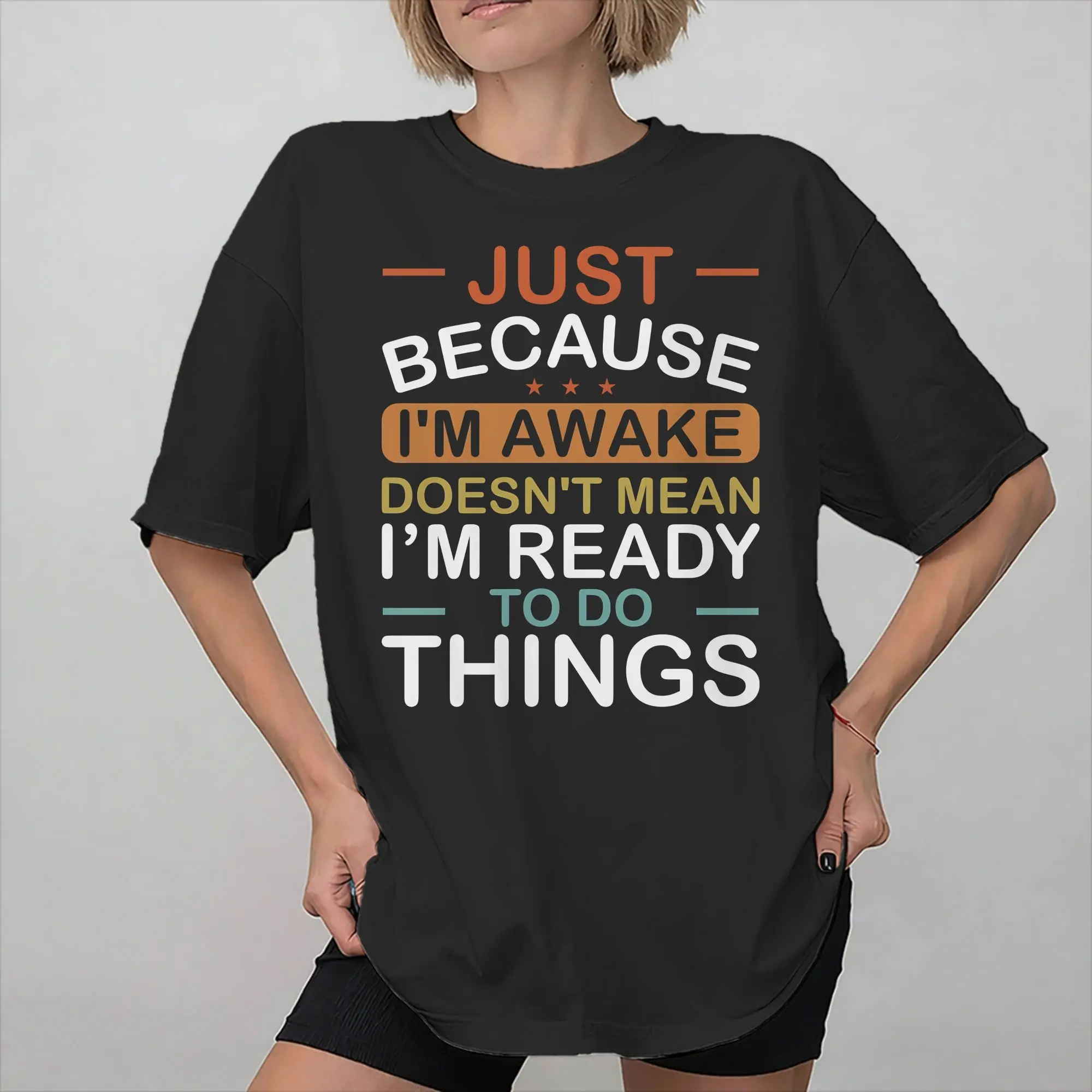 Men Women Graphic Just Because I'm Awake Doesn't Mean I'm Ready To Do  Tee T Shirt 100% Cotton  T-shirts Clothing