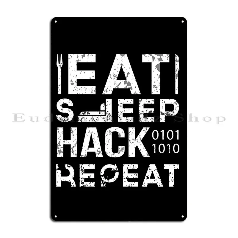 Eat Sleep Hack Repeat Metal Plaque Club Bar Customize Customize Garage Mural Tin Sign Poster