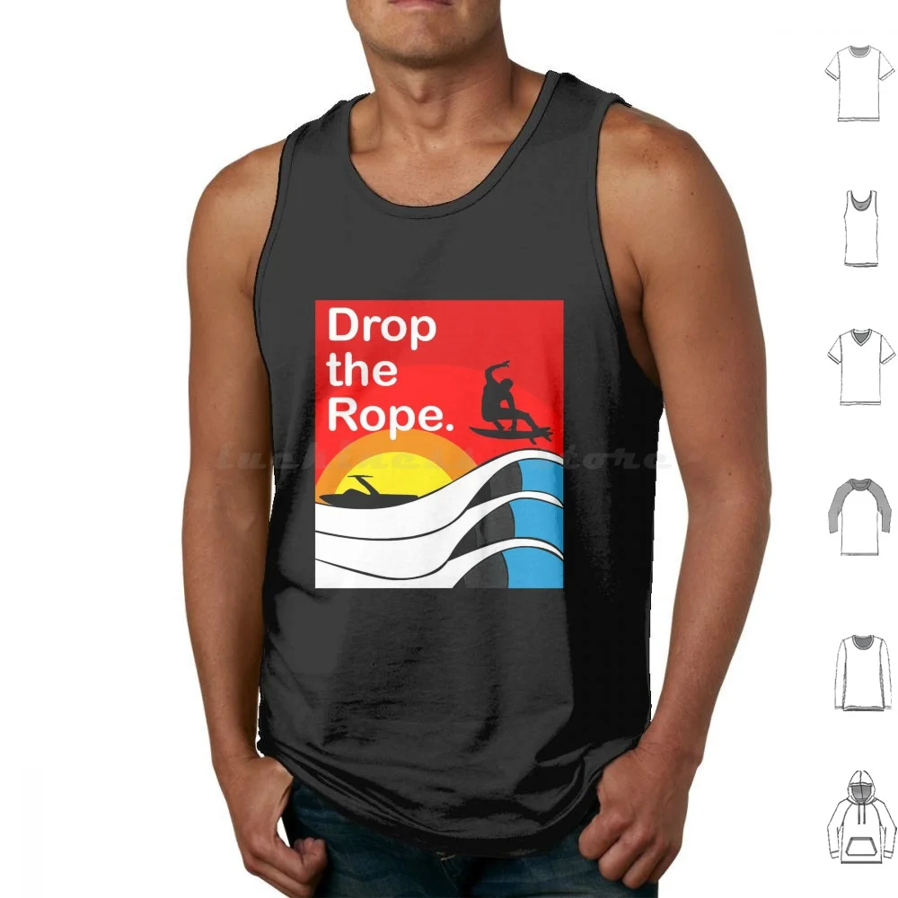 Drop The Rope Wakesurfing Tank Tops Print Cotton Drop The Rope Wakesurfing Rope Wakesurfing Drop Rope Wakesurfing