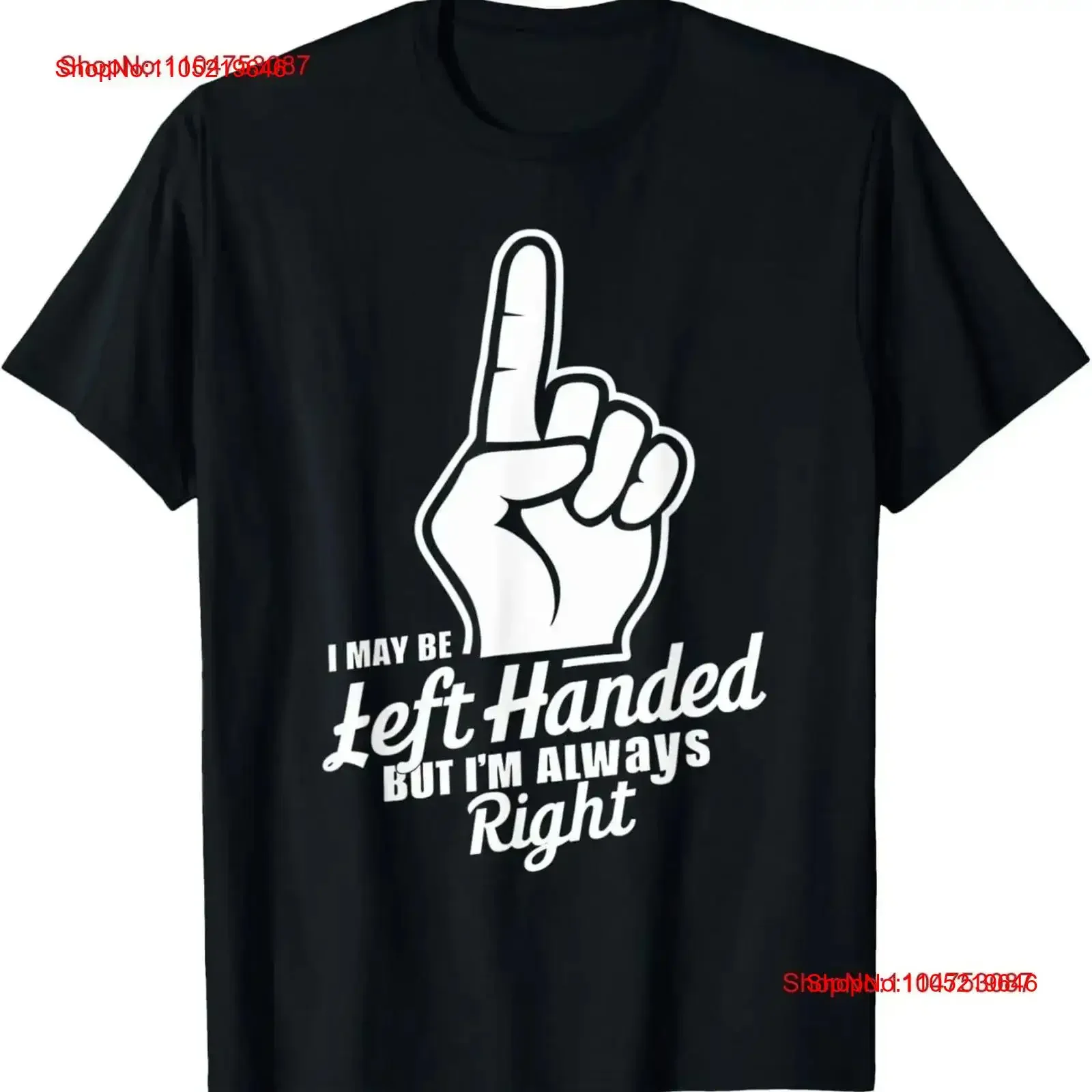 I May Be Left Handed But I'm Always Right Handers Day T Shirt vintage Washed Slightly fashion graphic Breathable Soft  vintage