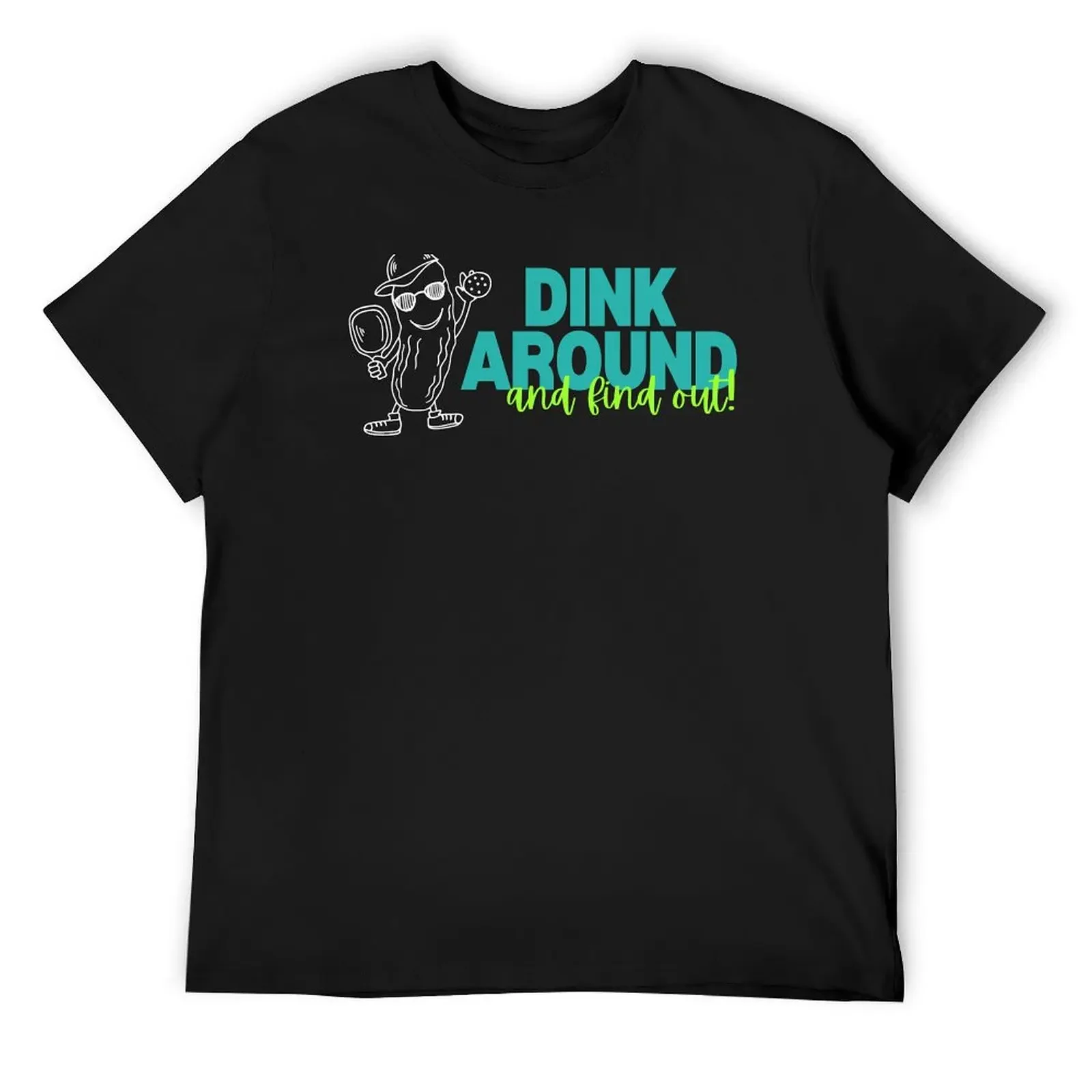 Dink Around and Find Out T-Shirt oversized graphic tee cotton graphic tees tees funny t shirts for men