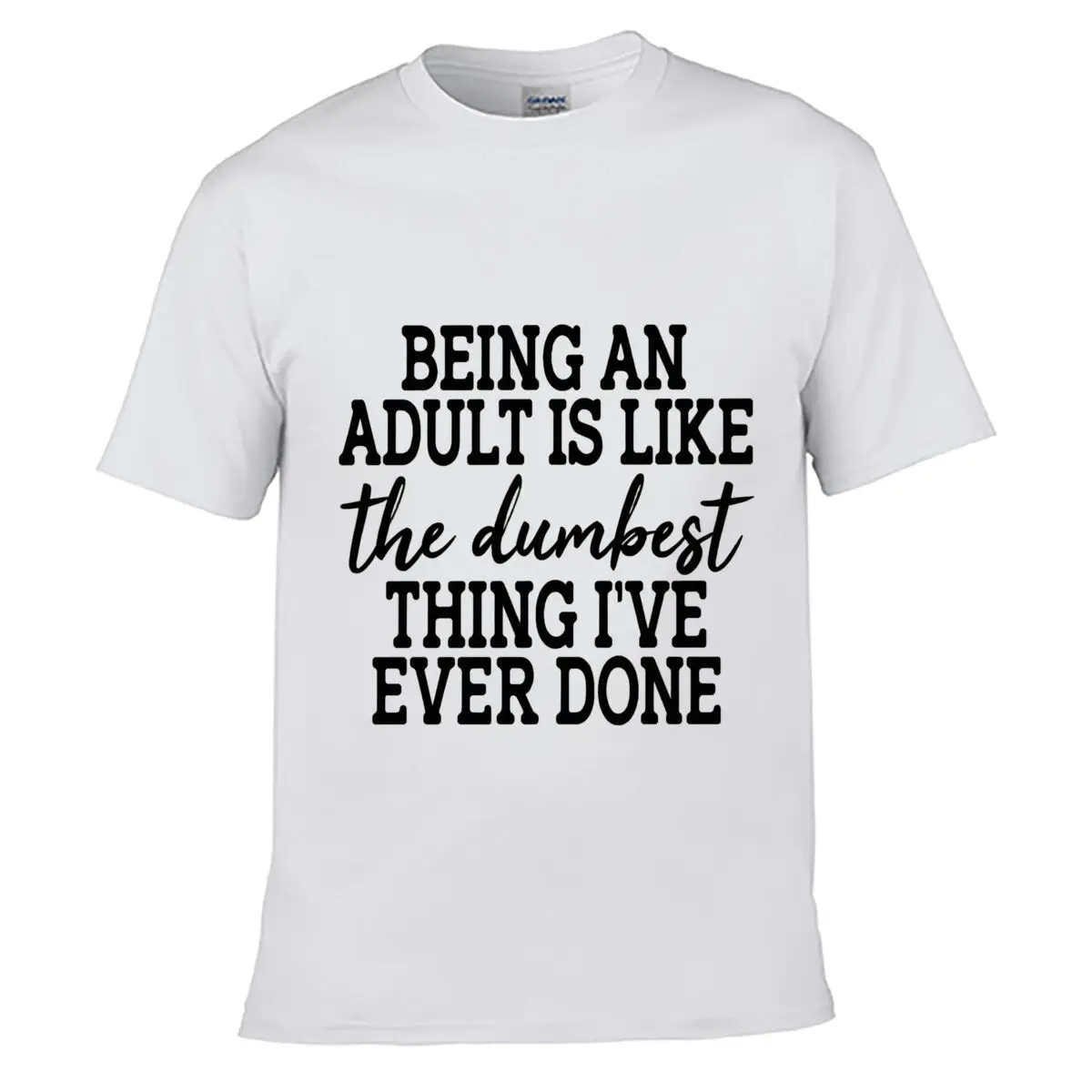 Being An Adult Is Like The Dumbest Thing Ive Ever Done Street Loose Simple Tee