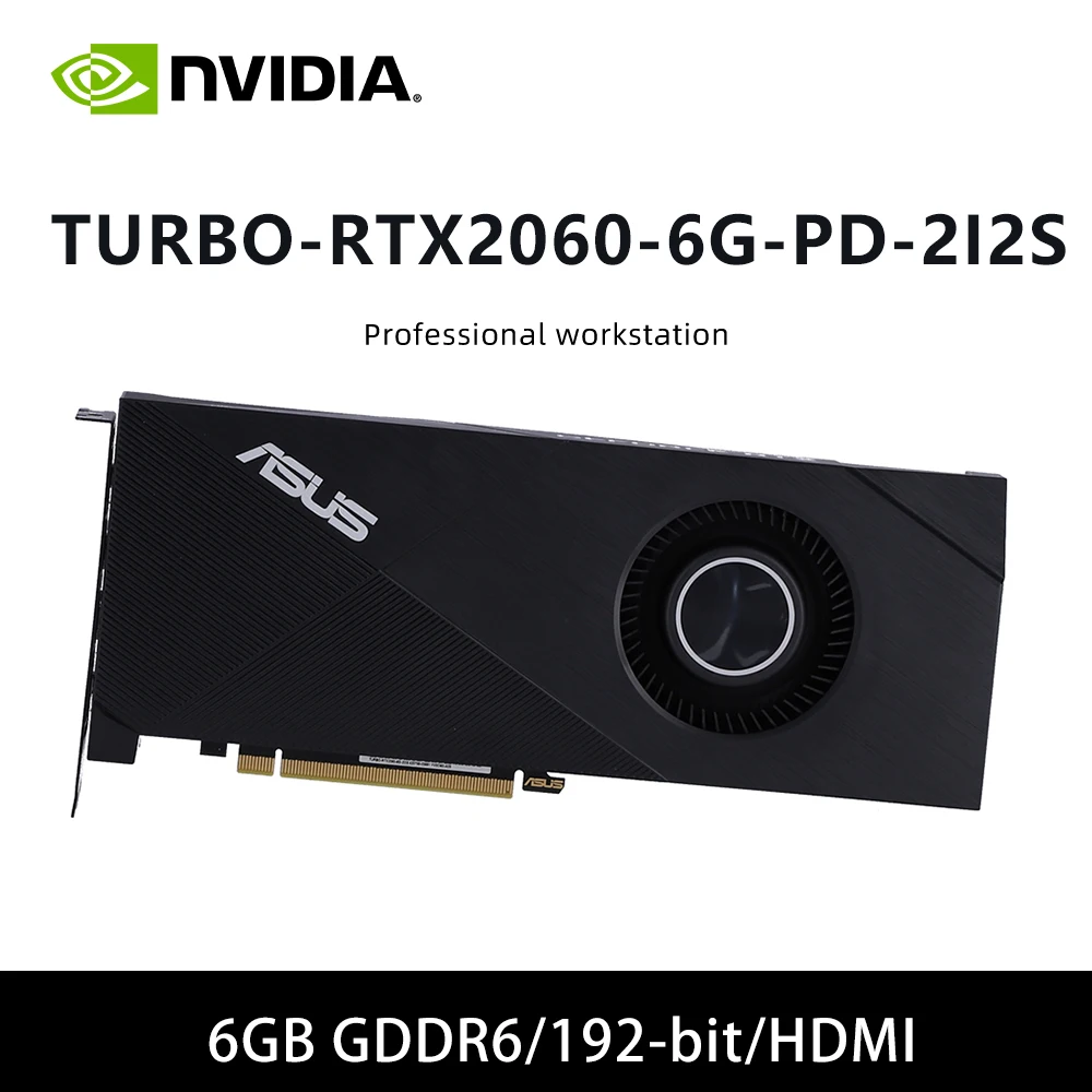 

NVIDIA RTX 2060 6GB GDDR6 288-5N520-000A8 & TURBO RTX 2060 6G PD 2I2S 6GB GDDR6 192Bit graphics card For PCI-E3.0 HDMI DP 8Pin