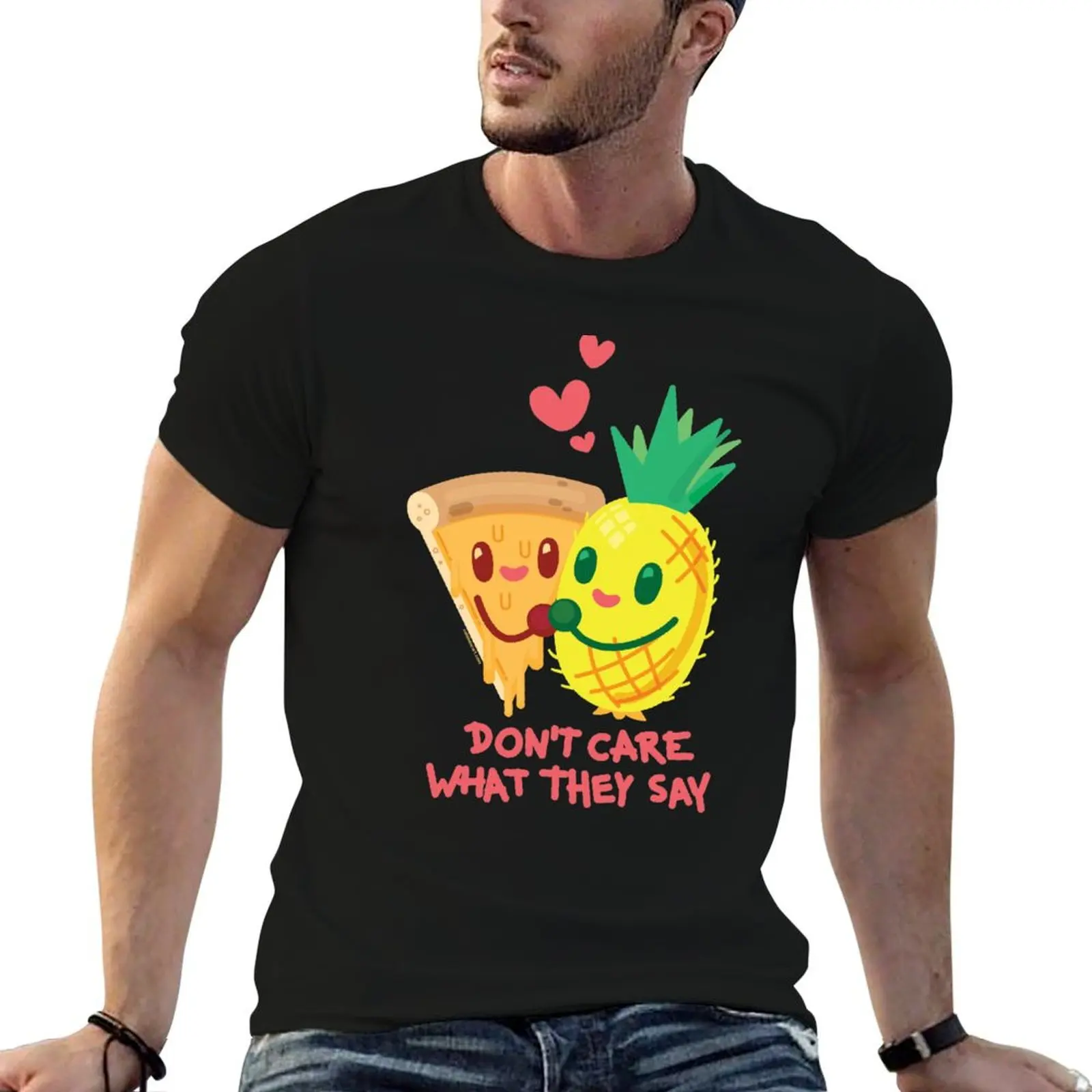 

Don't Care What They Say (Pineapple Pizza) T-Shirt funny t shirts man man t shirt heavy cotton T-Shirt