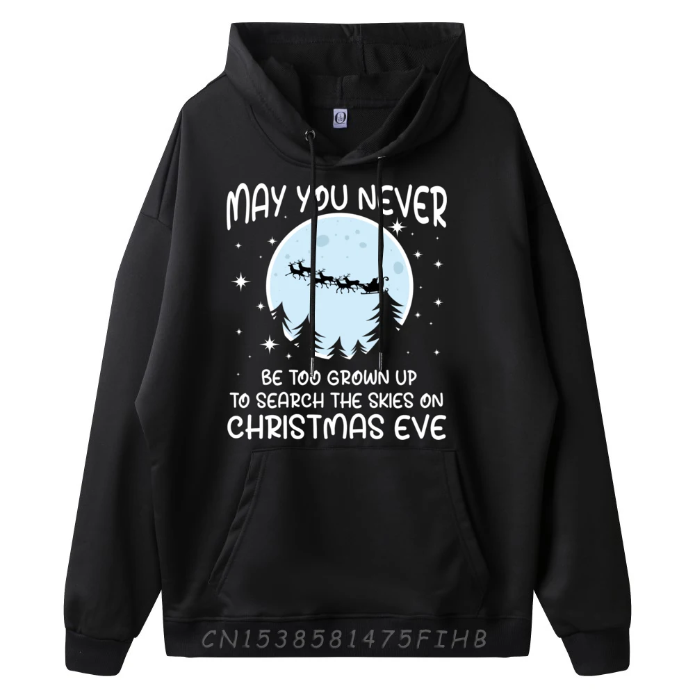 May You Never Be Too Grown Up To Search The Skies Christmas Big And Tall Pullover Hoodies Hoodie Men Pullover Hoodies Funny