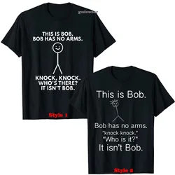 This Is Bob. Bob Has No Arms T-Shirt Sarcastic Novelty Gifts Knock Joke Funny Tee Shirts Men Women Graphic Short Sleeve Tops