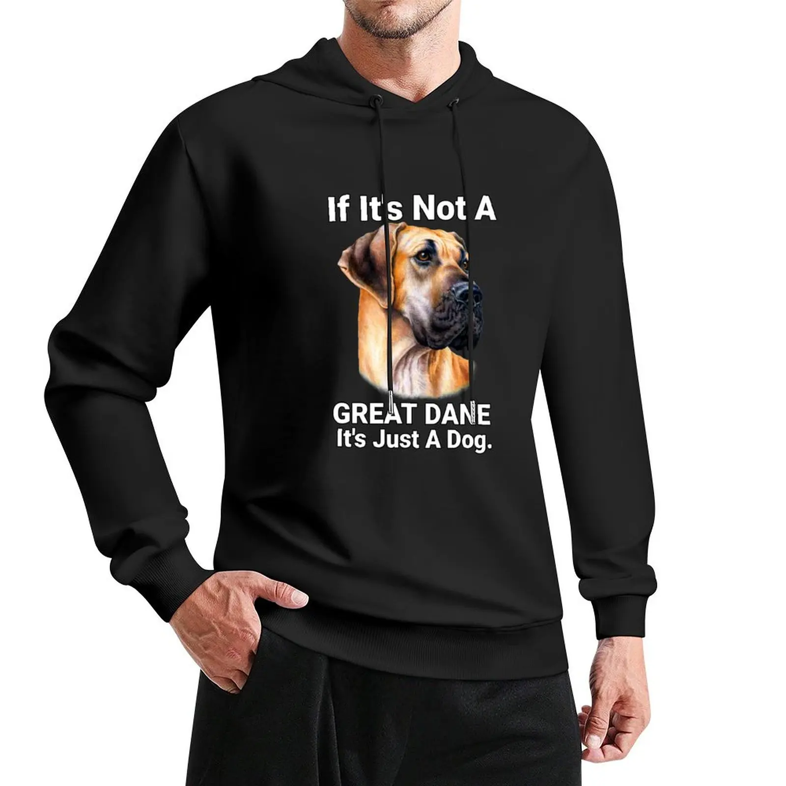 

If it's Not A Great Dane Cute Great Dane Dog Pet Owner Pullover Hoodie graphic t shirts men hoodies for men