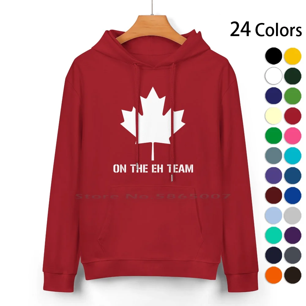 On The Eh Team Pure Cotton Hoodie Sweater 24 Colors The A Team Christmas Witty Parody Humorous Funny Eh Maple Leafs We The