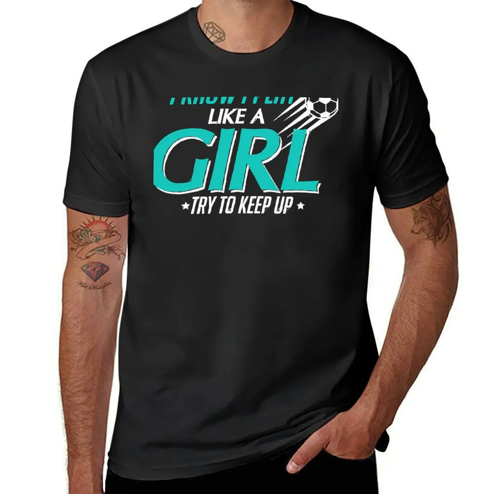 I Know I Play Like a Girl, Try To Keep Up Soccer T-Shirt sports fans new edition blacks Men's t shirts