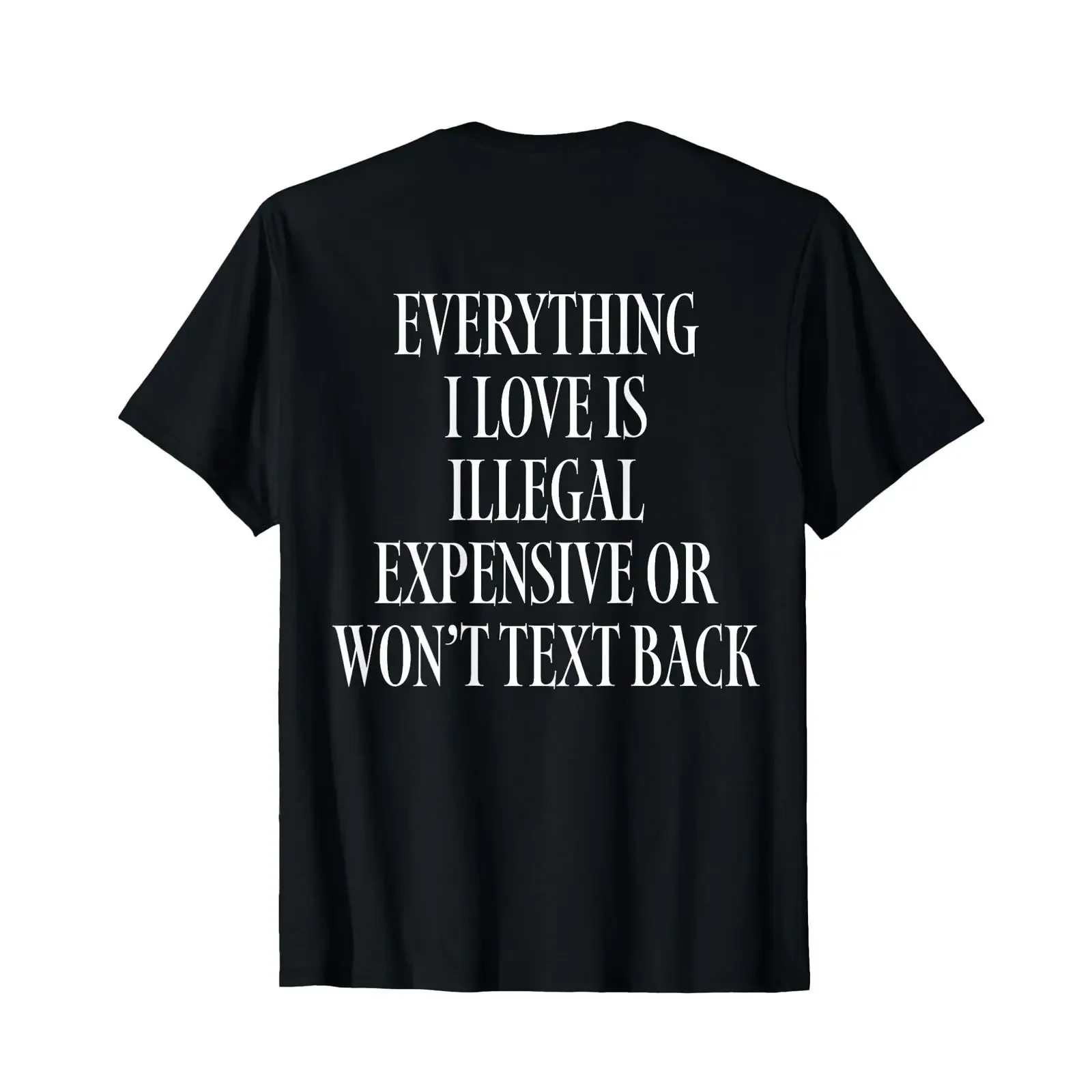 Everything I Love is Expensive OR Won't Text Back T Shirt vintage Washed Casual Stretched Soft Versatile Unisex Slightly homme