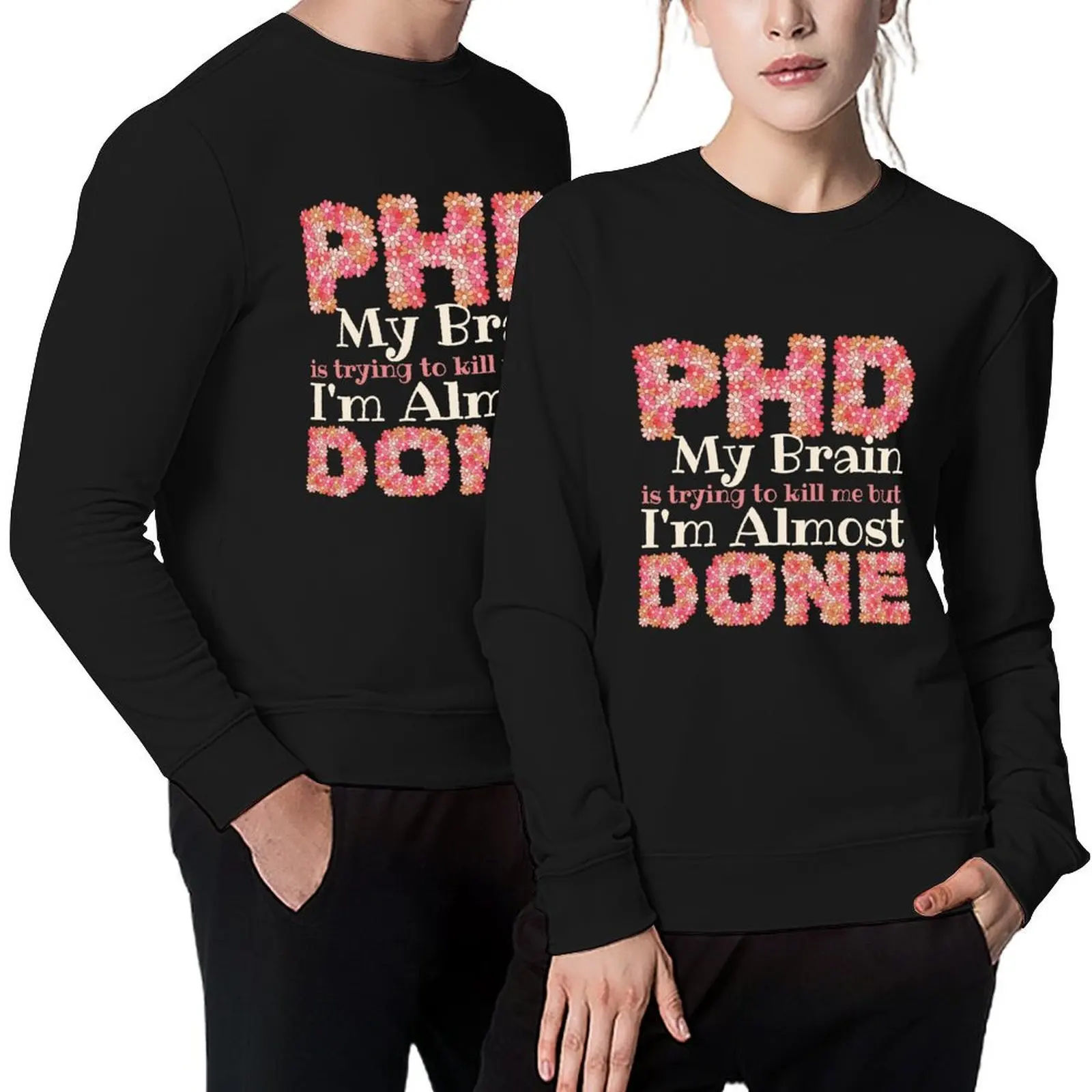 

PhD Student Gift, PhD almost Done, Dissertation on process, futur Doctor, Funny PhD Student Christmas Gift Pullover