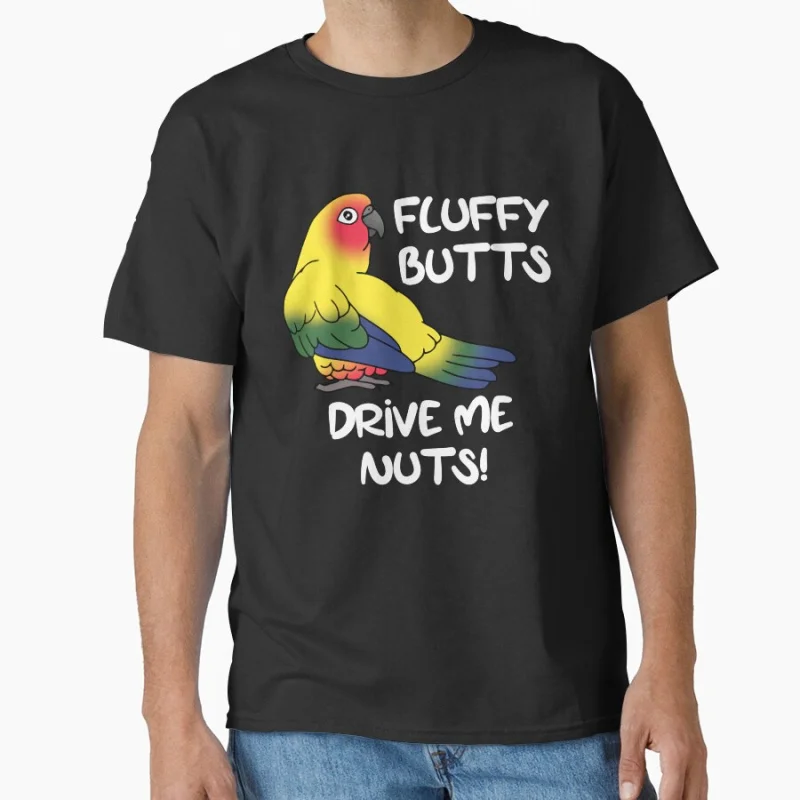 

Fluffy Butts drive me Nuts Sun Conure Funny Pet bird Gift T shirt for man Large size Tops Funny parrot Graphic Printed clothes