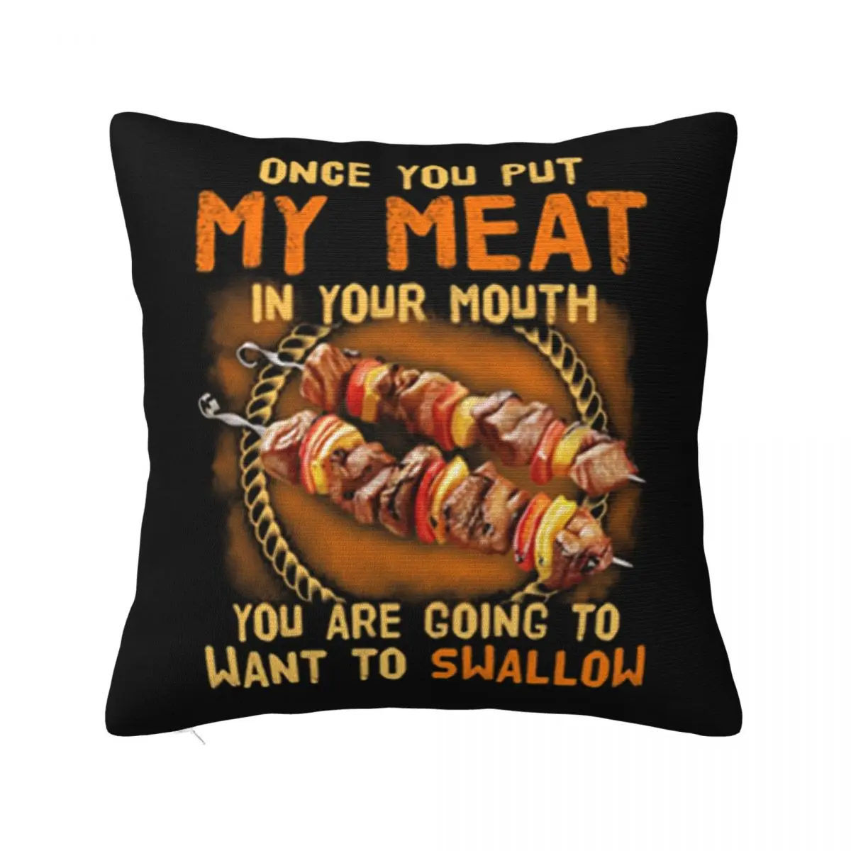 Bbq Once You Put My Meat In Your Mouth You Are Going To Want To Swallow Pillow Case