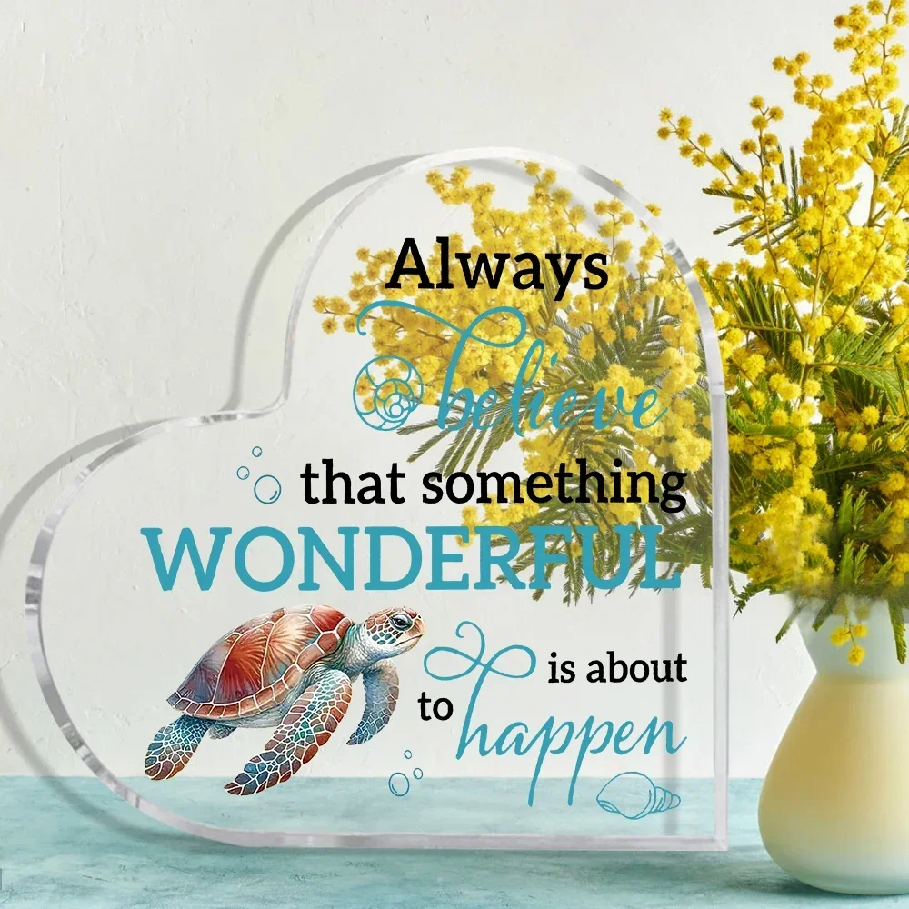 Heart Acrylic Plaque Sea Turtle Always Believe Something Wonderful Is About To Happen Desk Decor
