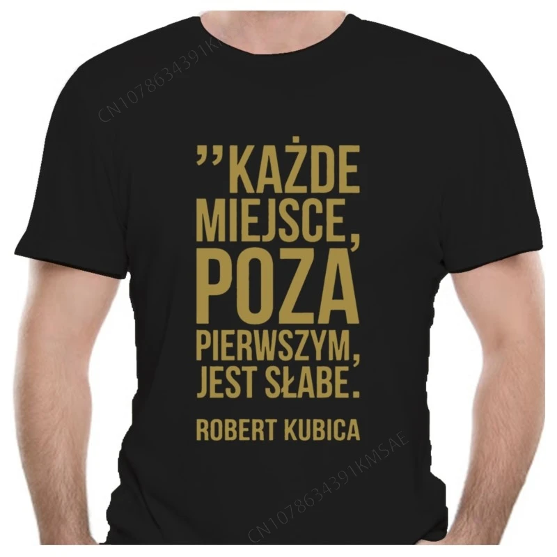 Robert Kubica Kazde miejsce poza pierwszym jest slabe Polska Mens T-shirt Black New Tee New Unisex Funny