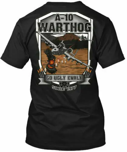 A-10 Warthog, Go Ugly Early Since 1977 - Na ( Not Tee T-Shirt Cotton