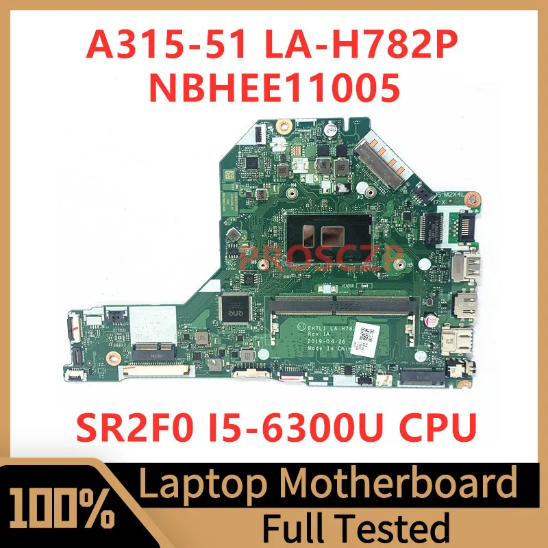 

EH7L1 LA-H782P Mainboard For Acer Aspire A315-51 Laptop Motherboard NBHEE11005 W/SR2F0 I5-6300U CPU 100%Full Tested Working Well